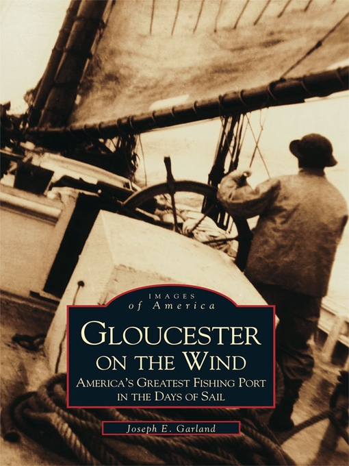 Title details for Gloucester on the Wind by Joseph E. Garland - Available